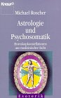 Astrologie und Psychosomatik: Horoskopkonstellationen aus medizinischer Sicht (Knaur Taschenbücher. livre