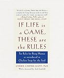 If Life Is a Game, These Are the Rules: Ten Rules for Being Human as Introduced in Chicken Soup for livre