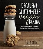 Decadent Gluten-Free Vegan Baking: Delicious, Gluten-, Egg- and Dairy-Free Treats and Sweets livre