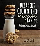 Decadent Gluten-Free Vegan Baking: Delicious, Gluten-, Egg- and Dairy-Free Treats and Sweets livre