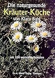 Die naturgesunde Kräuter-Küche: mit 100 wertvollen Rezepten livre