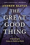 The Great Good Thing: A Secular Jew Comes to Faith in Christ livre