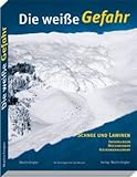 Die weisse Gefahr: Schnee und Lawinen. Erfahrungen - Mechanismen - Risikomanagement livre