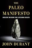 The Paleo Manifesto: Ancient Wisdom for Lifelong Health (English Edition) livre