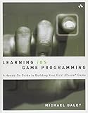Learning iOS Game Programming: A Hands-On Guide to Building Your First iPhone Game by Michael Daley livre