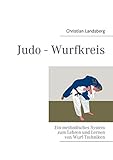 Judo - Wurfkreis: Ein methodisches System zum Lehren und Lernen von Wurf-Techniken livre