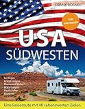 USA Südwesten: Eine Reiseroute mit 40 sehenswerten Zielen - ZUM NACHREISEN livre