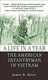 A Life in a Year: The American Infantryman in Vietnam (English Edition) livre