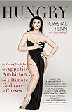 Hungry: A Young Model's Story of Appetite, Ambition and the Ultimate Embrace of Curves (English Edit livre