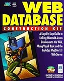 Web Database Construction Kit: A Step-By-Step Guide to Linking Microsoft Access Databases to the Web livre