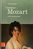 Constanze Mozart: Eine Biographie livre