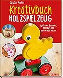 Kreativbuch Holzspielzeug: Spielküche, Bauernhof, Ritterburg & Co. einfach selber machen livre