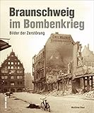 Braunschweig im Bombenkrieg, rund 200 Aufnahmen dokumentieren die massiven Zerstörungen Braunschwei livre