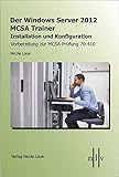 Der Windows Server 2012 MCSA Trainer, Installation und Konfiguration, Vorbereitung zur MCSA-Prüfung livre