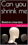 Can you shrink me: Based on a true story (English Edition) livre