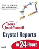 Sams Teach Yourself Crystal Reports 9 in 24 Hours livre