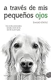 A través de mis pequeños ojos (Spanish Edition) livre