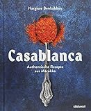 Casablanca: Authentische Rezepte aus Marokko voller Herz und Leidenschaft - abwechslungsreich, aroma livre