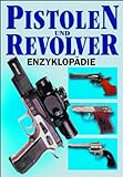 Pistolen- und Revolver-Enzyklopädie livre