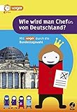 Wie wird man Chef(in) von Deutschland: Mit logo! durch die Bundestagswahl livre
