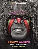 Ultimate Warrior: A Life Lived Forever livre