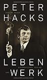 Peter Hacks - Leben und Werk livre