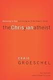 The Christian Atheist Participant's Guide: Believing in God but Living as If He Doesn't Exist (Engli livre
