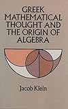 Greek Mathematical Thought and the Origin of Algebra livre