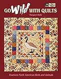 Go Wild With Quilts: North American Birds and Animals livre