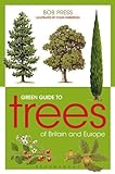 Green Guide to Trees Of Britain And Europe livre