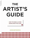 The Artist's Guide: How to Make a Living Doing What You Love livre