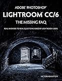 Adobe Photoshop Lightroom CC/6 - The Missing FAQ - Real Answers to Real Questions Asked by Lightroom livre