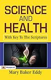 Science and Health, with Key to the Scriptures (English Edition) livre