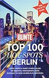 BUNTE Top 100 Hot-Spots Berlin: Reiseführer mit 100 Empfehlungen in 10 Kategorien plus spannenden G livre