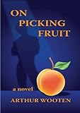 On Picking Fruit: A Novel (English Edition) livre