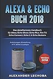 Amazon Echo Buch 2018:: Das detaillierteste Handbuch für Alexa, Echo Show, Echo Plus, Fire TV, Echo livre