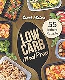 Low Carb Meal Prep: Vorkochen, aufbewahren & mitnehmen - Das Kochbuch mit 55 leckeren Rezepten zum A livre