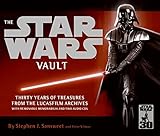 The Star Wars Vault: Thirty Years of Treasures from the Lucasfilm Archives, With Removable Memorabil livre