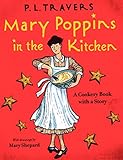 Mary Poppins in the Kitchen: A Cookery Book with a Story livre