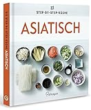 Asiatisch - Die Step-by-Step-Küche livre