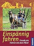 Einspännig Fahren: Freude am Fahren mit dem Pferd livre