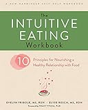 The Intuitive Eating Workbook: Ten Principles for Nourishing a Healthy Relationship with Food livre