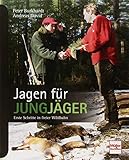 Jagen für Jungjäger: Erste Schritte in freier Wildbahn livre