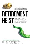 Retirement Heist: How Companies Plunder and Profit from the Nest Eggs of American Workers (English E livre