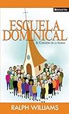 Escuela dominical el corazón de la iglesia (Spanish Edition) livre
