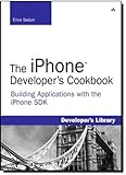 The iPhone Developer?s Cookbook: Building Applications with the iPhone SDK by Erica Sadun (2008-10-2 livre