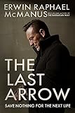 The Last Arrow: Save Nothing for the Next Life (English Edition) livre