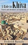 A Ride to Khiva: Travels and Adventures in Central Asia (English Edition) livre