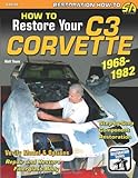 How to Restore Your C3 Corvette: 1968-1982 livre