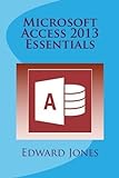 Microsoft Access 2013 Essentials by Edward C Jones (2015-01-23) livre